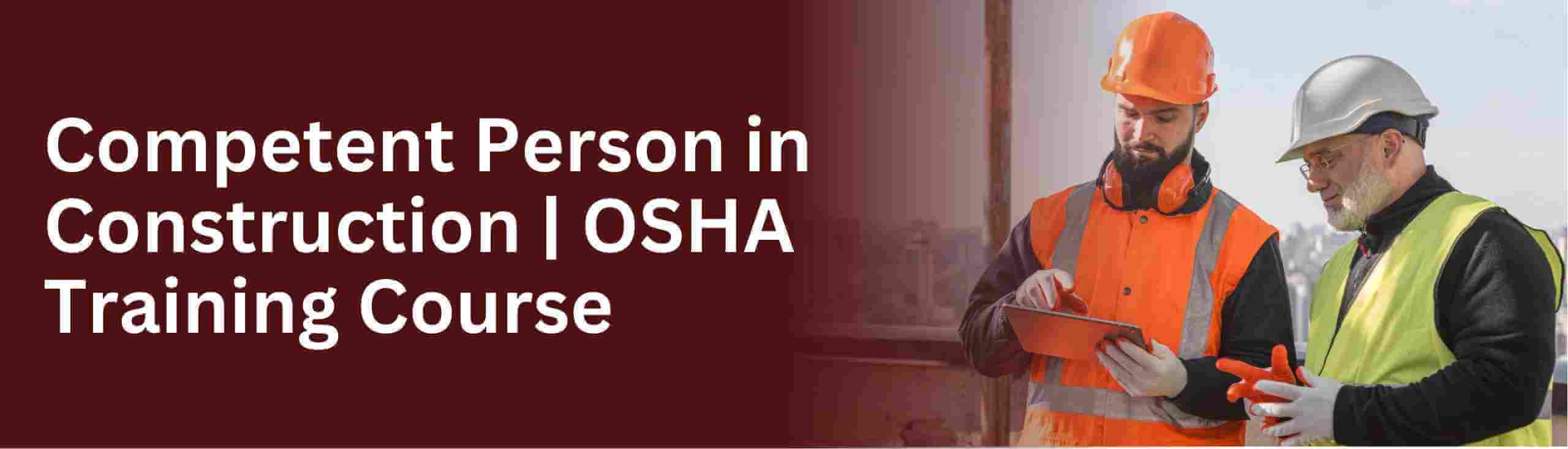 Learn about competent person construction training with osha training school