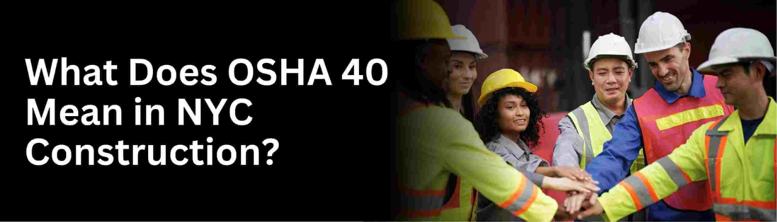 Learn about is osha 40 in myc construction or general let this know in this article
