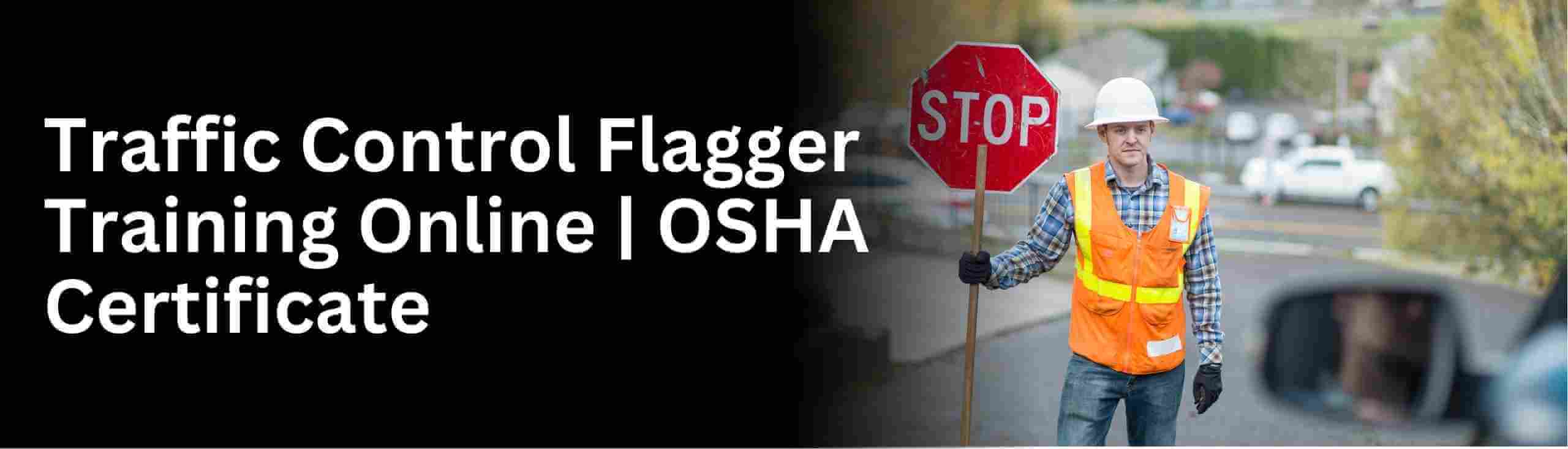 Learn about the flagger control for traffic and construction sites online training