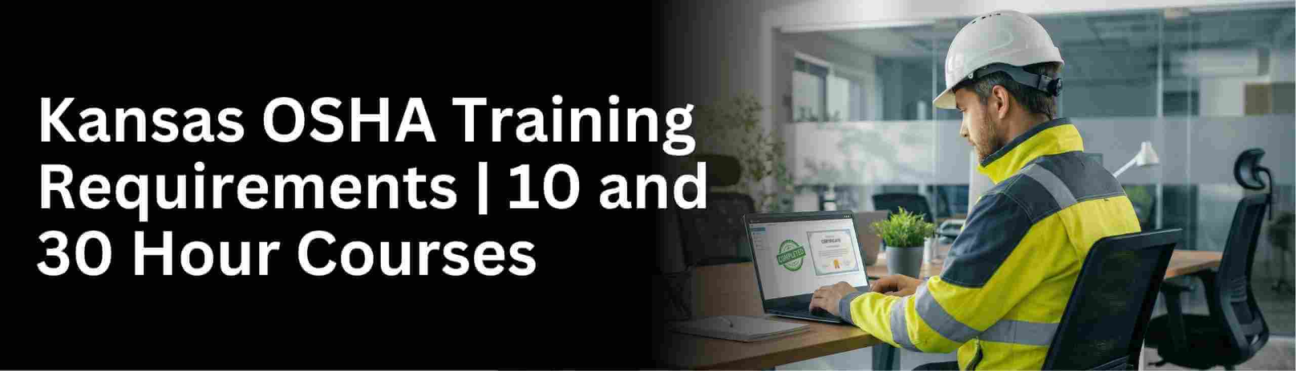 Know about osha kansas state 10 hour construction and general training