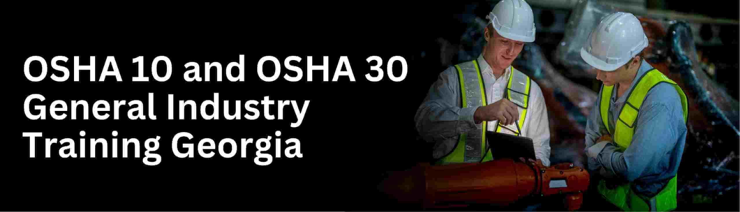 Know about Osha 10 and 30 hour general training at lowest price in georgia state