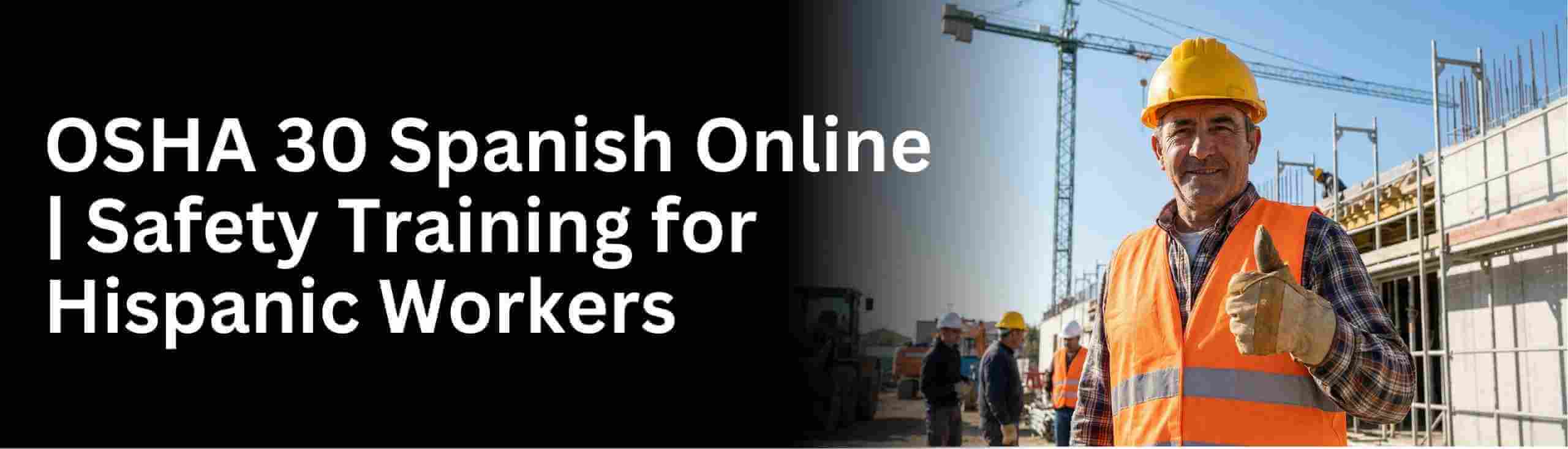 Learn about osha 30 hour spanish construction and general for worker