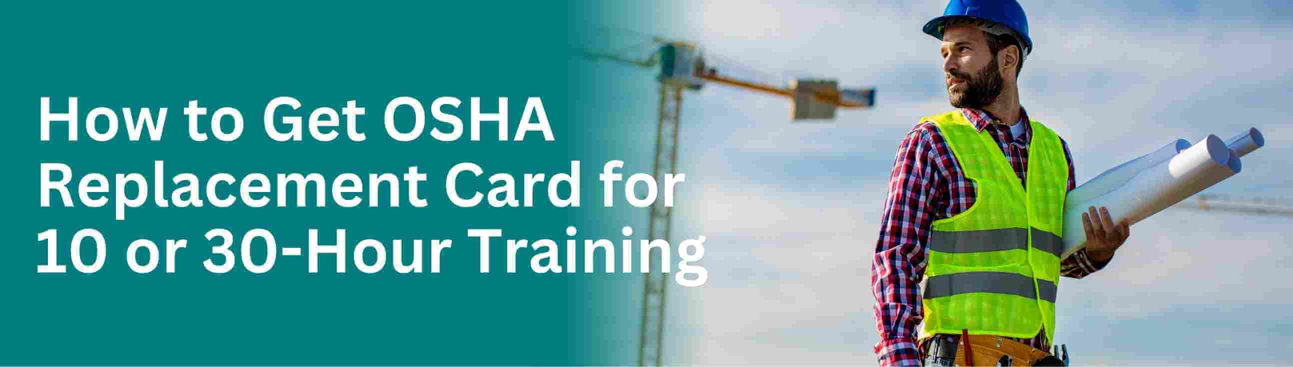 Learn About How To Replace Your Osha 30 Hour And 10 Hour Card Learn About How To Replace Your Osha 30 Hour And 10 Hour Card