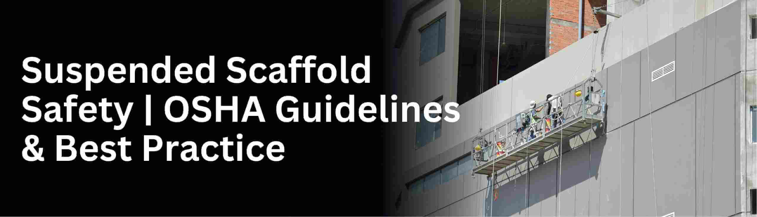 Learn about suspended scaffold safety training and guidlines